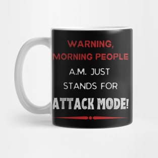 A.M. Stands For Attack Mode - Funny Morning Mug